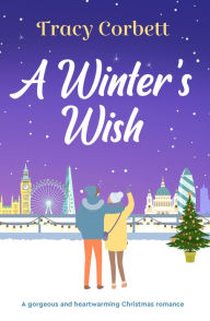 Title: A Winter's Wish: A gorgeous and heartwarming Christmas romance, Author: Tracy Corbett