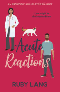 Title: Acute Reactions: An irresistible and uplifting romance, Author: Ruby Lang