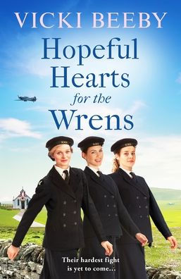 Hopeful Hearts for the Wrens: A moving and uplifting WW2 wartime saga