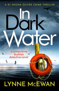 Title: In Dark Water: A compulsive Scottish detective novel, Author: Lynne McEwan