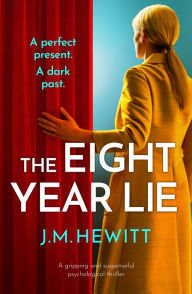 Title: The Eight-Year Lie: A gripping and suspenseful psychological thriller, Author: J.M. Hewitt