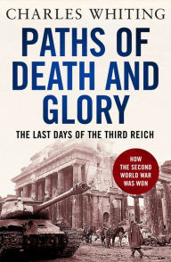 Free e books downloadable Paths of Death and Glory: The Last Days of the Third Reich by   9781800325104