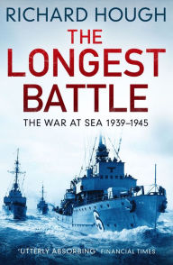 Title: The Longest Battle: The War at Sea 1939-1945, Author: Richard Hough