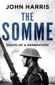 Title: The Somme: Death of a Generation, Author: John Harris