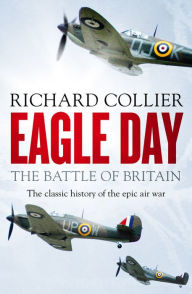 Title: Eagle Day: The Battle of Britain, Author: Richard Collier