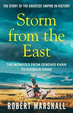 Storm from the East: Genghis Khan and the Mongols