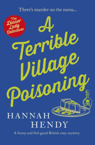 A Terrible Village Poisoning: A funny and feel-good British cosy mystery