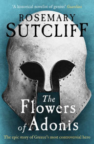 Title: The Flowers of Adonis, Author: Rosemary Sutcliff