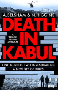 Amazon uk audio books download Death in Kabul: A thrilling Afghan adventure RTF CHM by Alison Belsham, Nick Higgins in English 9781800327436