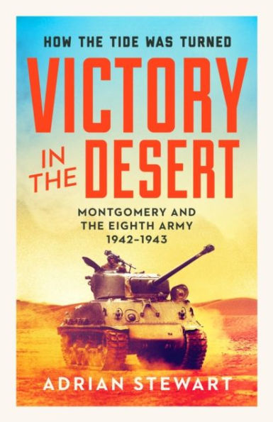 Victory the Desert: Montgomery and Eighth Army 1942-1943