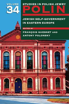 Polin: Studies Polish Jewry Volume 34: Jewish Self-Government Eastern Europe