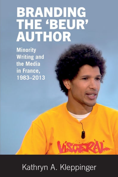 Branding the 'Beur' Author: Minority Writing and the Media in France