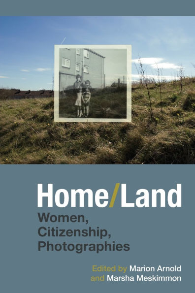 Home/Land: Women, Citizenship, Photographies