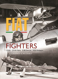 Pdf downloads books Fiat Fighters: C.R.32, C.R.42 Falco, G.50 Freccia, G.55 Centauro by Luigino Caliaro (English literature) 9781800353121 