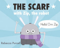 Title: The Scarf, with Zip the Robot, Author: Rebecca Purcell