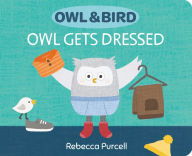 Title: Owl & Bird: Owl Gets Dressed, Author: Rebecca Purcell