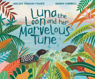 Title: Luna the Loon and her Marvelous Tune, Author: Chelsea Johnson Fischer
