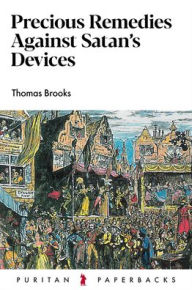 Title: Precious Remedies Against Satan's Devices, Author: Thomas Brooks