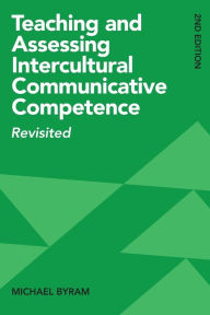 Title: Teaching and Assessing Intercultural Communicative Competence: Revisited, Author: Michael Byram