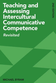 Title: Teaching and Assessing Intercultural Communicative Competence: Revisited, Author: Michael Byram