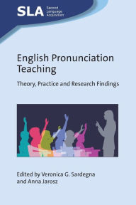 Title: English Pronunciation Teaching: Theory, Practice and Research Findings, Author: Veronica G. Sardegna