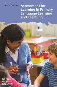 Title: Assessment for Learning in Primary Language Learning and Teaching, Author: Maria Britton