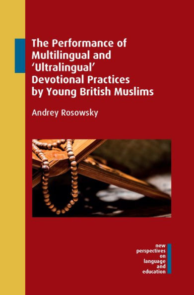 The Performance of Multilingual and 'Ultralingual' Devotional Practices by Young British Muslims