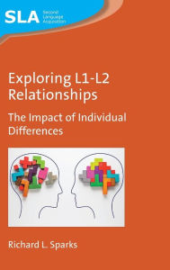 Title: Exploring L1-L2 Relationships: The Impact of Individual Differences, Author: Richard L. Sparks