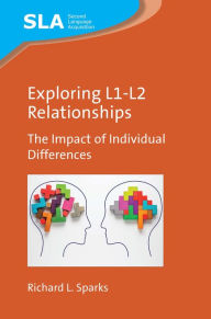 Title: Exploring L1-L2 Relationships: The Impact of Individual Differences, Author: Richard L. Sparks