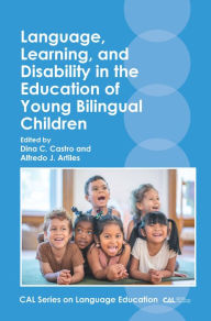 Title: Language, Learning, and Disability in the Education of Young Bilingual Children, Author: Dina C. Castro