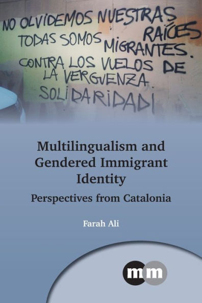 Multilingualism and Gendered Immigrant Identity: Perspectives from Catalonia