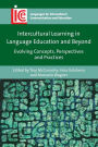 Intercultural Learning in Language Education and Beyond: Evolving Concepts, Perspectives and Practices