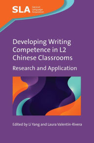 Title: Developing Writing Competence in L2 Chinese Classrooms: Research and Application, Author: Li Yang