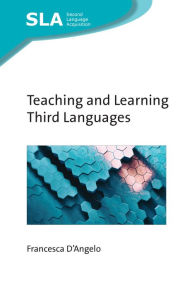 Title: Teaching and Learning Third Languages, Author: Francesca D'Angelo