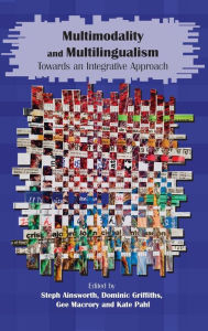 Title: Multimodality and Multilingualism: Towards an Integrative Approach, Author: Steph Ainsworth