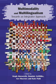 Title: Multimodality and Multilingualism: Towards an Integrative Approach, Author: Steph Ainsworth