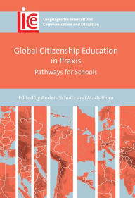 Title: Global Citizenship Education in Praxis: Pathways for Schools, Author: Anders Schultz