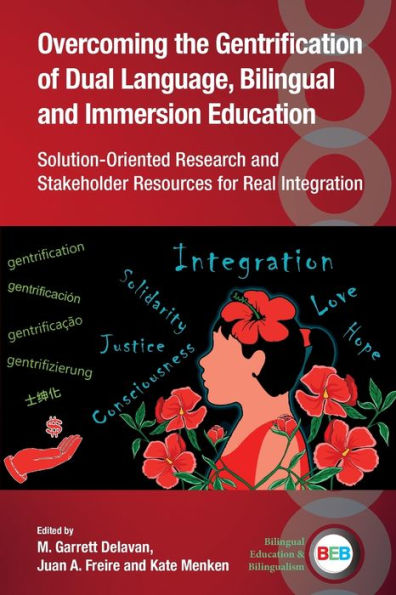 Overcoming the Gentrification of Dual Language, Bilingual and Immersion Education: Solution-Oriented Research Stakeholder Resources for Real Integration