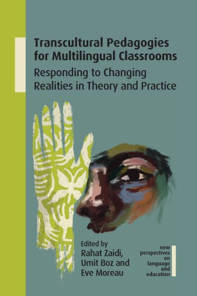 Transcultural Pedagogies for Multilingual Classrooms: Responding to Changing Realities Theory and Practice