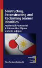 Constructing, Reconstructing and Reclaiming Learner Identities: Academically Successful 1.5 Generation Filipino Students in Japan