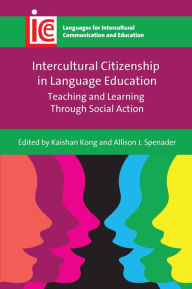 Title: Intercultural Citizenship in Language Education: Teaching and Learning Through Social Action, Author: Kaishan Kong