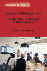 Title: Language Management: From Bricolage to Strategy in British Companies, Author: Natalie Victoria Wilmot