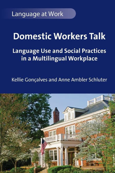 Domestic Workers Talk: Language Use and Social Practices a Multilingual Workplace