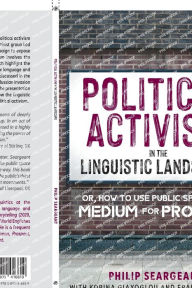 Title: Political Activism in the Linguistic Landscape: Or, how to use Public Space as a Medium for Protest, Author: Philip Seargeant