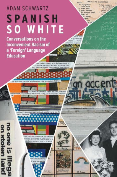 Spanish So White: Conversations on the Inconvenient Racism of a 'Foreign' Language Education