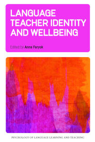 Title: Language Teacher Identity and Wellbeing, Author: Anne Feryok