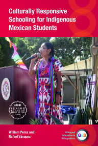 Title: Culturally Responsive Schooling for Indigenous Mexican Students, Author: William Perez