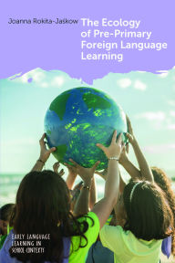 Title: The Ecology of Pre-Primary Foreign Language Learning, Author: Joanna Rokita-Jaskow