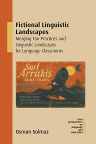 Title: Fictional Linguistic Landscapes: Merging Fan Practices and Linguistic Landscapes for Language Classrooms, Author: Osman Solmaz