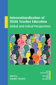 Title: Internationalization of TESOL Teacher Education: Global and Critical Perspectives, Author: Vander Tavares